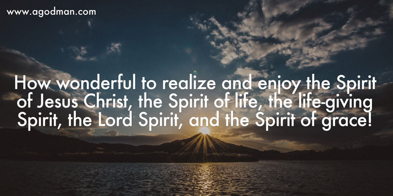 Enjoying The Spirit Of Jesus Christ And The Spirit Of Life