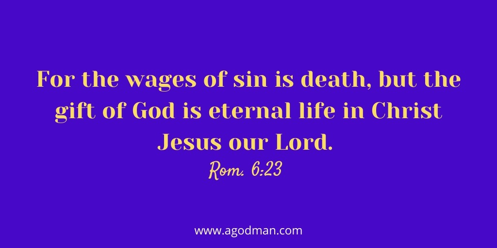 for the wages of sin is death, but the gift of god is 