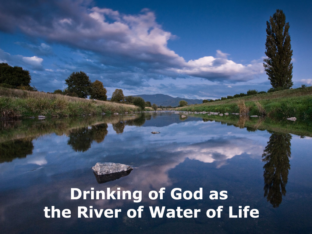 Drinking Of God As The River Of Water Of Life For God To Fulfill His Purpose