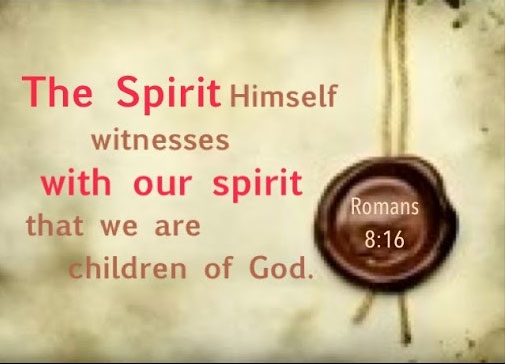 The Spirit Himself Witnesses with Our Spirit that We are Children of God