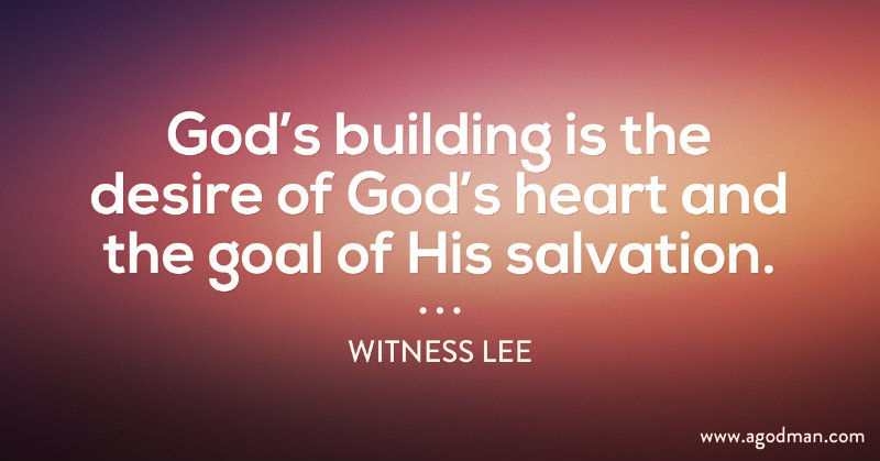 God's Building is the Desire of God's Heart and the Goal of His Salvation