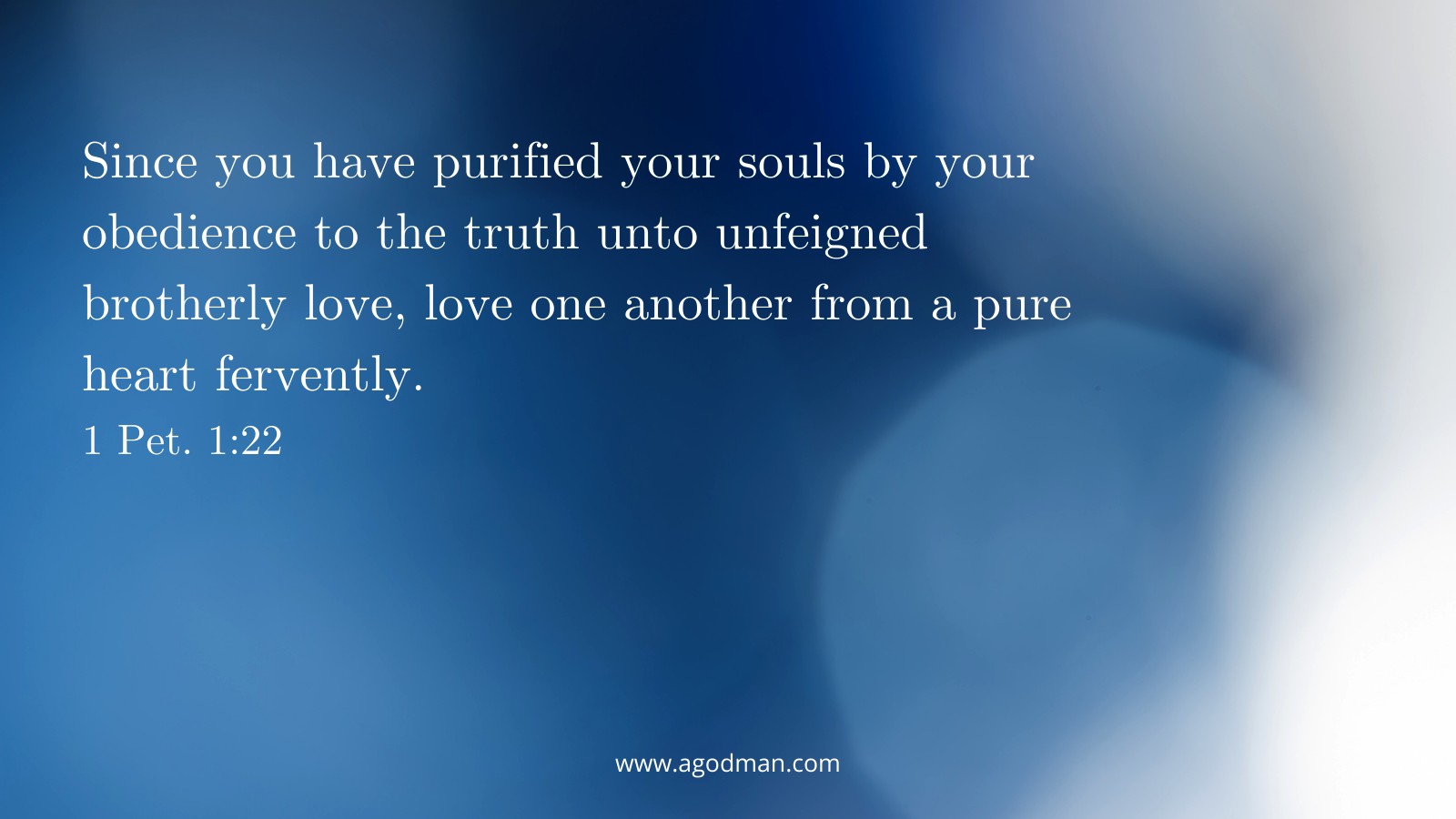 We Purify Our Soul By Obedience To The Truth And Have Unfeigned Love